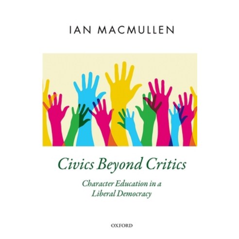 (영문도서) Civics Beyond Critics: Character Education in a Liberal Democracy Hardcover, Oxford University Press (UK), English, 9780198733614