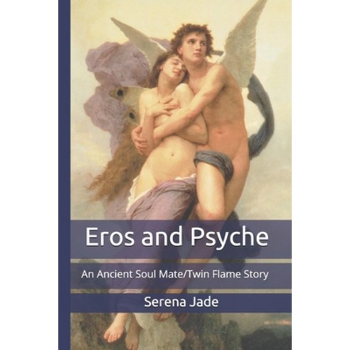 (영문도서) Eros and Psyche: An Ancient Soul Mate/Twin Flame Story Paperback, Independently Published, English, 9798542534558