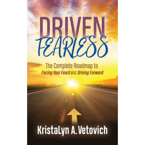 (영문도서) Driven Fearless: The Complete Roadmap to Facing Your Fears and Driving Forward Paperback, Morgan James Publishing, English, 9781642798166