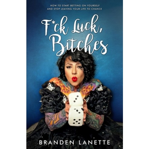 (영문도서) F*ck Luck Bitches: How to Start Betting on Yourself and Stop Leaving Your Life to Chance Paperback, Success in 100 Pages, English, 9781947814646