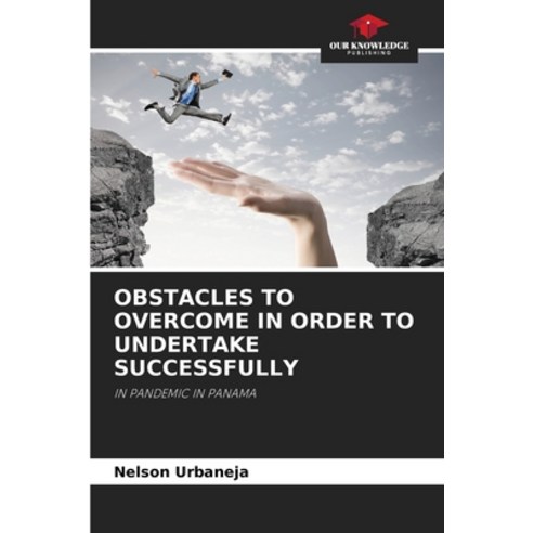 (영문도서) Obstacles to Overcome in Order to Undertake Successfully Paperback, Our Knowledge Publishing, English, 9786204089072