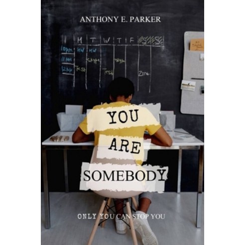 You Are Somebody: Only You Can Stop You Paperback, Independently Published