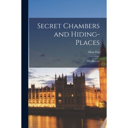 (영문도서) Secret Chambers and Hiding-Places: The Historic Paperback, Legare Street Press, English, 9781018370842