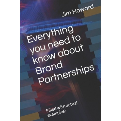 (영문도서) Everything you need to know about Brand Partnerships: Filled with actual examples! Paperback, Independently Published, English, 9798366156035