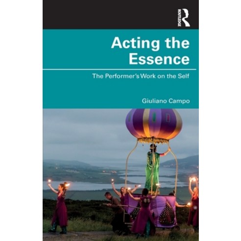 (영문도서) Acting the Essence: The Performer''s Work on the Self Paperback, Routledge, English, 9781032001739