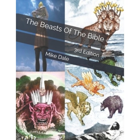 The Beasts Of The Bible: 3rd Edition Paperback, Independently Published