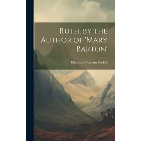(영문도서) Ruth by the Author of ''mary Barton'' Hardcover, Legare Street Press, English, 9781020748431