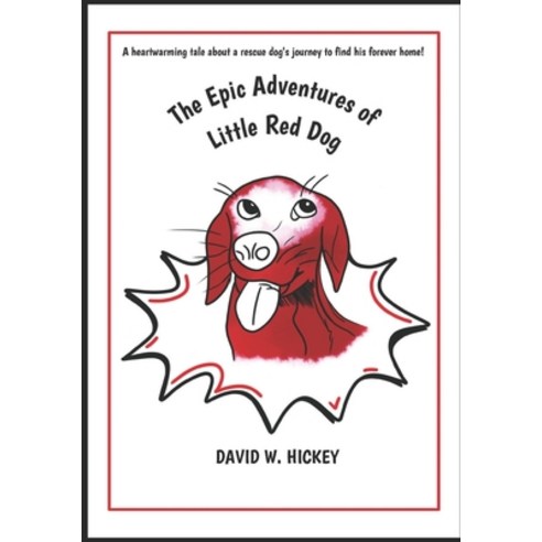 The Epic Adventures of Little Red Dog: A heartwarming tale about a rescue dog''s life-changing journe... Paperback, Mr. Bibo, English, 9781733239318