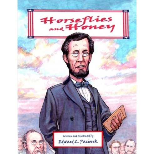 Horseflies and Honey: Abe Lincoln and the Gettysburg Address Paperback, Primedia Elaunch LLC