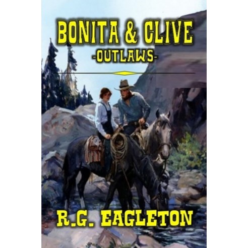 (영문도서) Bonita And Clive: Outlaws: A Classic Western Paperback, Independently Published, English, 9798514927449