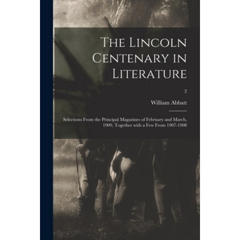 (영문도서) The Lincoln Centenary in Literature: Selections From the Principal Magazines of February and ... Paperback, Legare Street Press, English, 9781015248373