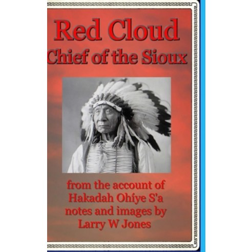 Red Cloud - Chief Of the Sioux - Hardcover Hardcover, Lulu.com, English, 9781716285936