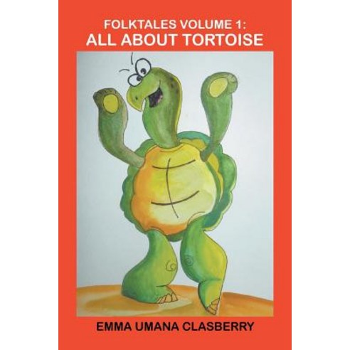 (영문도서) Folktales Volume 1: All About Tortoise Paperback, Xlibris Us, English, 9781984552877
