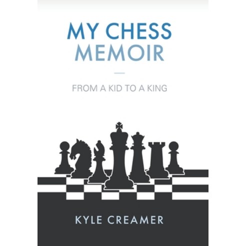 (영문도서) My Chess Memoir: From a Kid to a King Hardcover, Tellwell Talent, English, 9780228846345