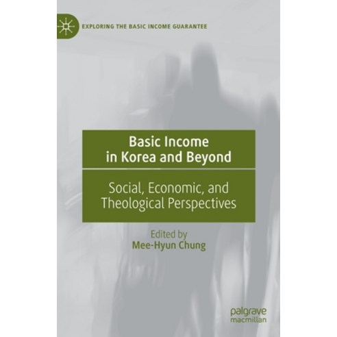 (영문도서) Basic Income in Korea and Beyond: Social Economic and Theological Perspectives Hardcover, Palgrave MacMillan, English, 9783031092015