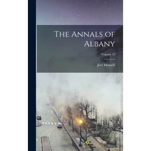 (영문도서) The Annals of Albany; Volume 10 Hardcover, Legare Street Press, English, 9781018361741