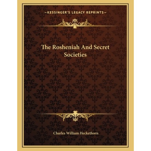 The Rosheniah and Secret Societies Paperback, Kessinger Publishing, English, 9781163024195
