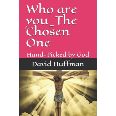 (영문도서) Who are you_The Chosen One: Hand-Picked by God Paperback, Independently Published, English, 9798540840446