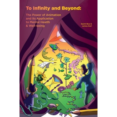 (영문도서) To Infinity and Beyond: The Power of Animation and its Application to Mental Health & Well-being Paperback, Independently Published, English, 9798365691735