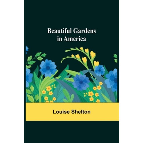 (영문도서) Beautiful Gardens in America Paperback, Alpha Edition, English, 9789354750618