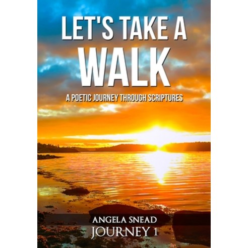 Let''s Take a Walk: A Poetic Journey Through Scriptures Paperback, Independently Published