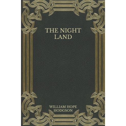 The Night Land Paperback, Independently Published, English, 9798558939811