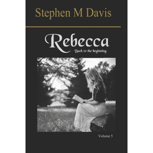 (영문도서) Rebecca - Back to the Beginning - Volume 5 in the Rebecca Chronicles series Paperback, Independently Published, English, 9798825401744