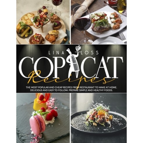Copycat Recipes: The most popular and cheap recipes from restaurant to make at home. Delicious and e... Paperback, Independently Published