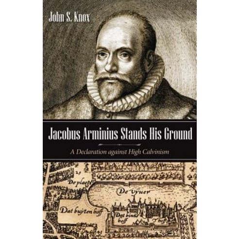 Jacobus Arminius Stands His Ground Paperback, Wipf & Stock Publishers