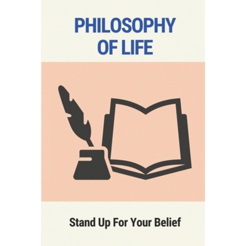 (영문도서) Philosophy Of Life: Stand Up For Your Belief: Standing Up For What You Believe I Paperback, Independently Published, English, 9798517373977