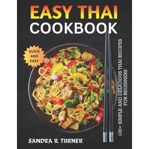 (영문도서) Easy Thai Cookbook: 100+ Simple and Delicious Thai Recipes for Beginners Paperback, Independently Published, English, 9798323500529