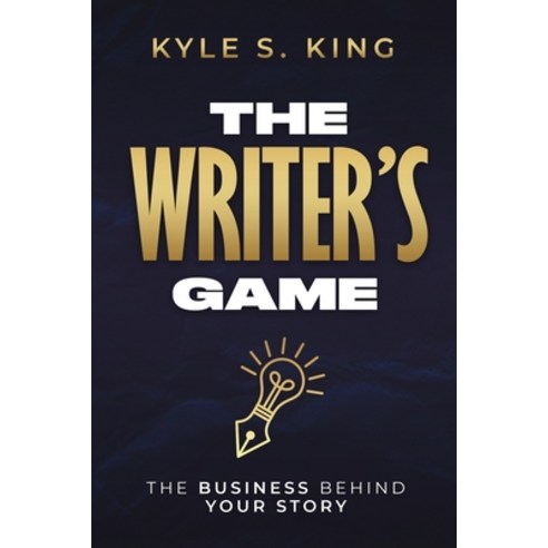 (영문도서) The Writer''s Game: The Business Behind Your Story Paperback, Writers Game, English, 9798987518908