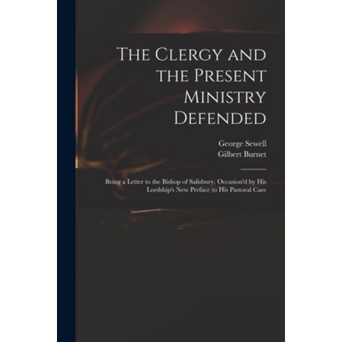 (영문도서) The Clergy and the Present Ministry Defended: Being a Letter to the Bishop of Salisbury Occa... Paperback, Legare Street Press, English, 9781014383273