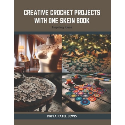 (영문도서) Creative Crochet Projects with One Skein Book: Inspiring Ideas Paperback, Independently Published, English, 9798875889684