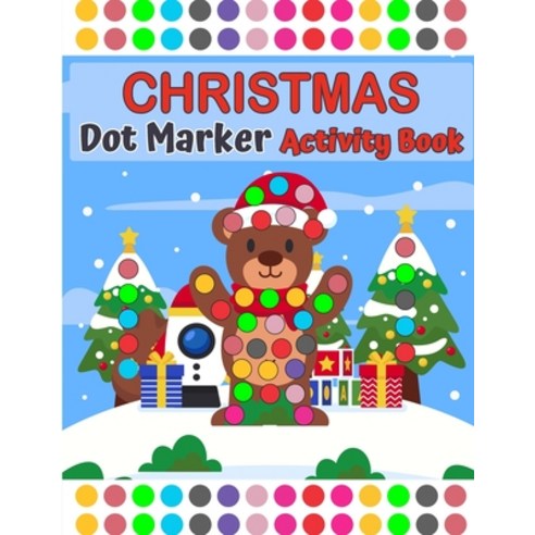 (영문도서) Merry Christmas Dot Markers Activity Book Ages 2+ With Big Dots: Easy Guided BIG DOTS Do a do... Paperback, Kyla Horton, English, 9788775773404
