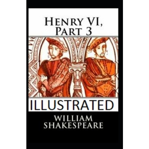 Henry VI Part 3 Illustrated Paperback, Independently Published, English, 9798597745008