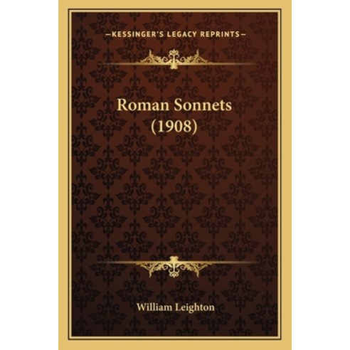 Roman Sonnets (1908) Paperback, Kessinger Publishing