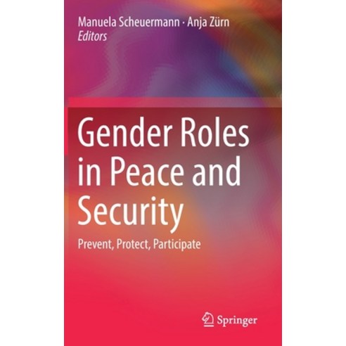 Gender Roles in Peace and Security: Prevent Protect Participate Hardcover, Springer