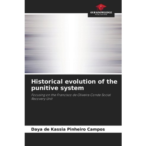 (영문도서) Historical evolution of the punitive system Paperback, Our Knowledge Publishing, English, 9786206010036