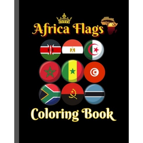 Africa Flags Coloring Book: A Great Geography Gift For Kids And Adults/Creativity Stress Relief And... Paperback, Independently Published, English, 9798573249599