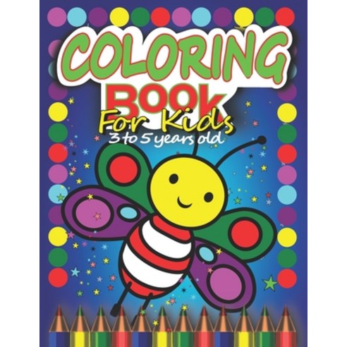 coloring book for kids 3 to 5 years old: Great Gift for Boys & Girls Ages 3-5 A Fun Coloring Book F... Paperback, Independently Published, English, 9798559349121