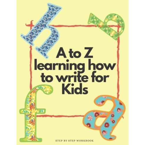 A to Z Learning how to write for kids step by step workbook: A to Z ...