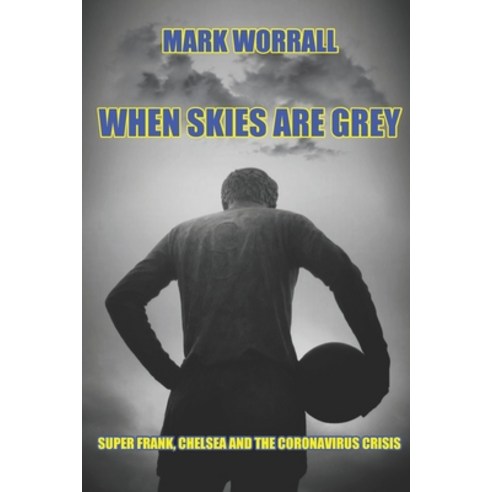 When Skies Are Grey: Super Frank Chelsea and the crisis Paperback, Independently Published