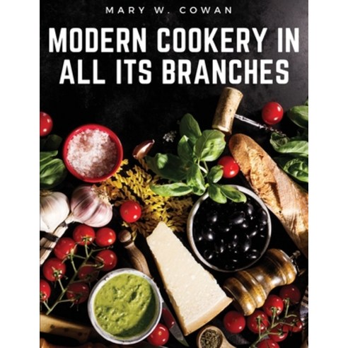 (영문도서) Modern Cookery in All Its Branches: Easy and Delicious Recipes Paperback, Global Book Company, English, 9781805476276