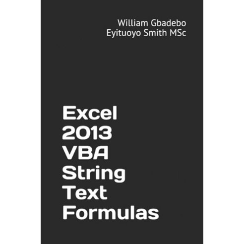 (영문도서) Excel 2013 VBA String Text Formulas Paperback, Independently Published, English, 9781973407676