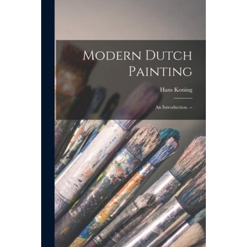 (영문도서) Modern Dutch Painting; an Introduction. -- Paperback, Hassell Street Press, English, 9781014146588
