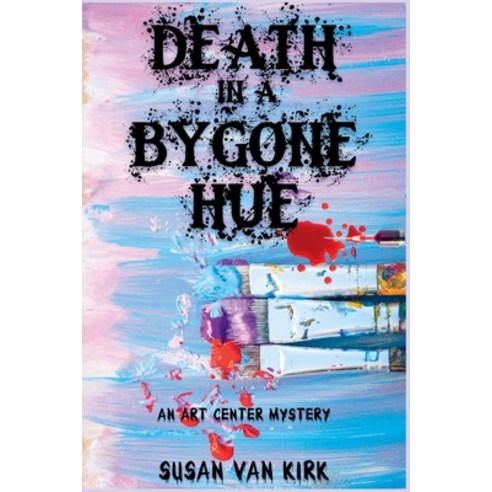 (영문도서) Death in a Bygone Hue: An Art Center Mystery Paperback, Level Best Books, English, 9781685123369