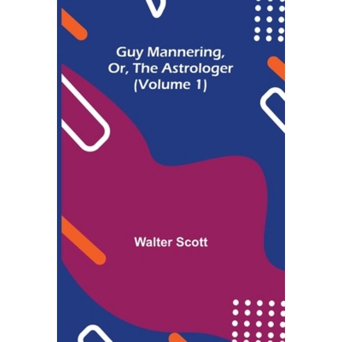 (영문도서) Guy Mannering Or the Astrologer (Volume 1) Paperback, Alpha Edition, English, 9789356375642