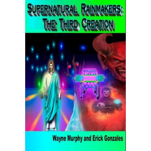(영문도서) Supernatural Rainmakers: The Third Creation Paperback, Independently Published, English, 9781677976072