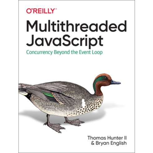 Multithreaded JavaScript:Concurrency Beyond the Event Loop, O''Reilly Media, English, 9781098104436